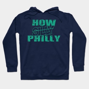 how silly oh sorry how philly philadelphia eagles Hoodie